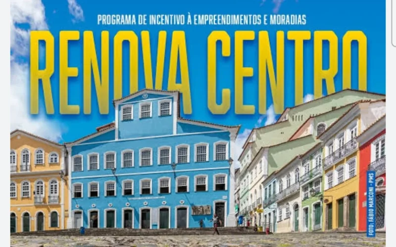 Renova Centro: Salvador investe em incentivos para revitalizar seu coração histórico