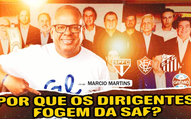 Assista Márcio Martins dispara contra os dirigentes que impedem o processo das SAF’s nos clubes