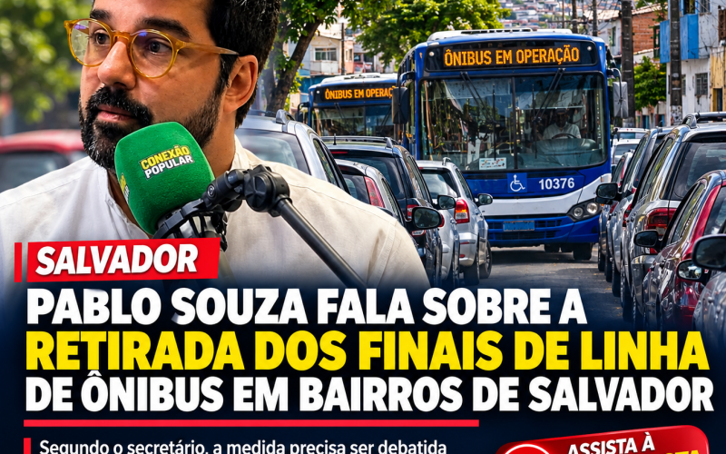 Pablo Souza fala sobre possibilidade de retirada de finais de linha de ônibus em bairros de Salvador