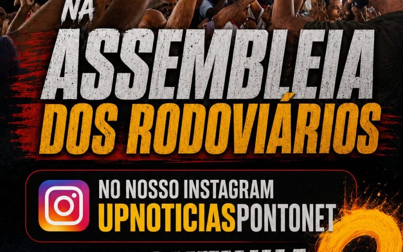 Estaremos AO VIVO NA ASSEMBLEIA ÀS 08H NO INSTAGRAM @UPNOTICIASPONTONET