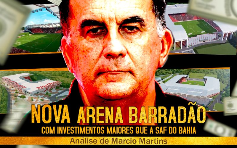 ARENA BARRADÃO: UM INVESTIMENTO MAIOR QUE A SAF DO BAHIA