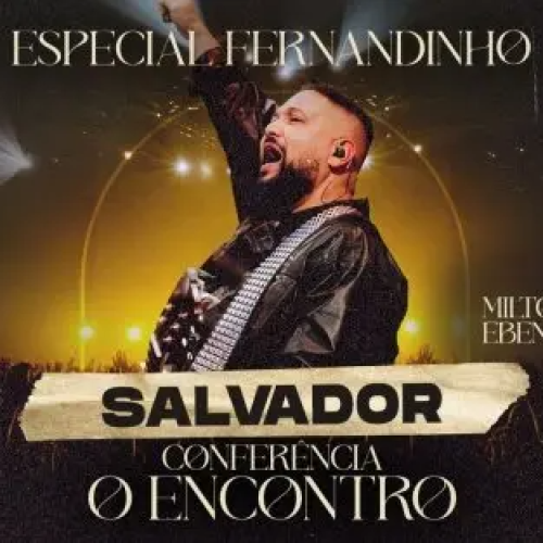 Conferência “O Encontro” com Fernandinho em Salvador
