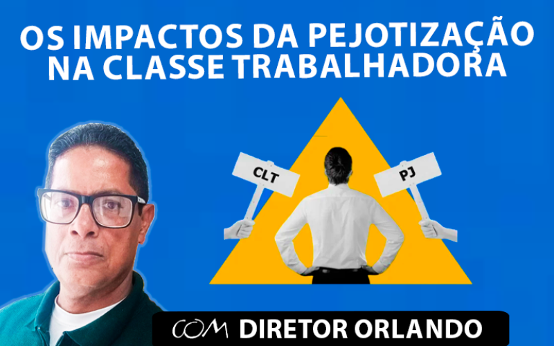 Entrevista com Orlando – Os impactos da pejotização na classe trabalhadora