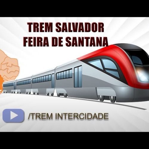 Trem Intercidades entre Salvador e Feira de Santana avança e pode transformar mobilidade e economia na Bahia